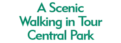 A Scenic Walking in Tour Central Park 2024 Horario