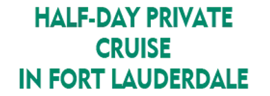 Half-Day Private Cruise in Fort Lauderdale 2024 Horario