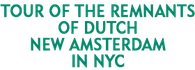 Tour of the Remnants of Dutch New Amsterdam in NYC