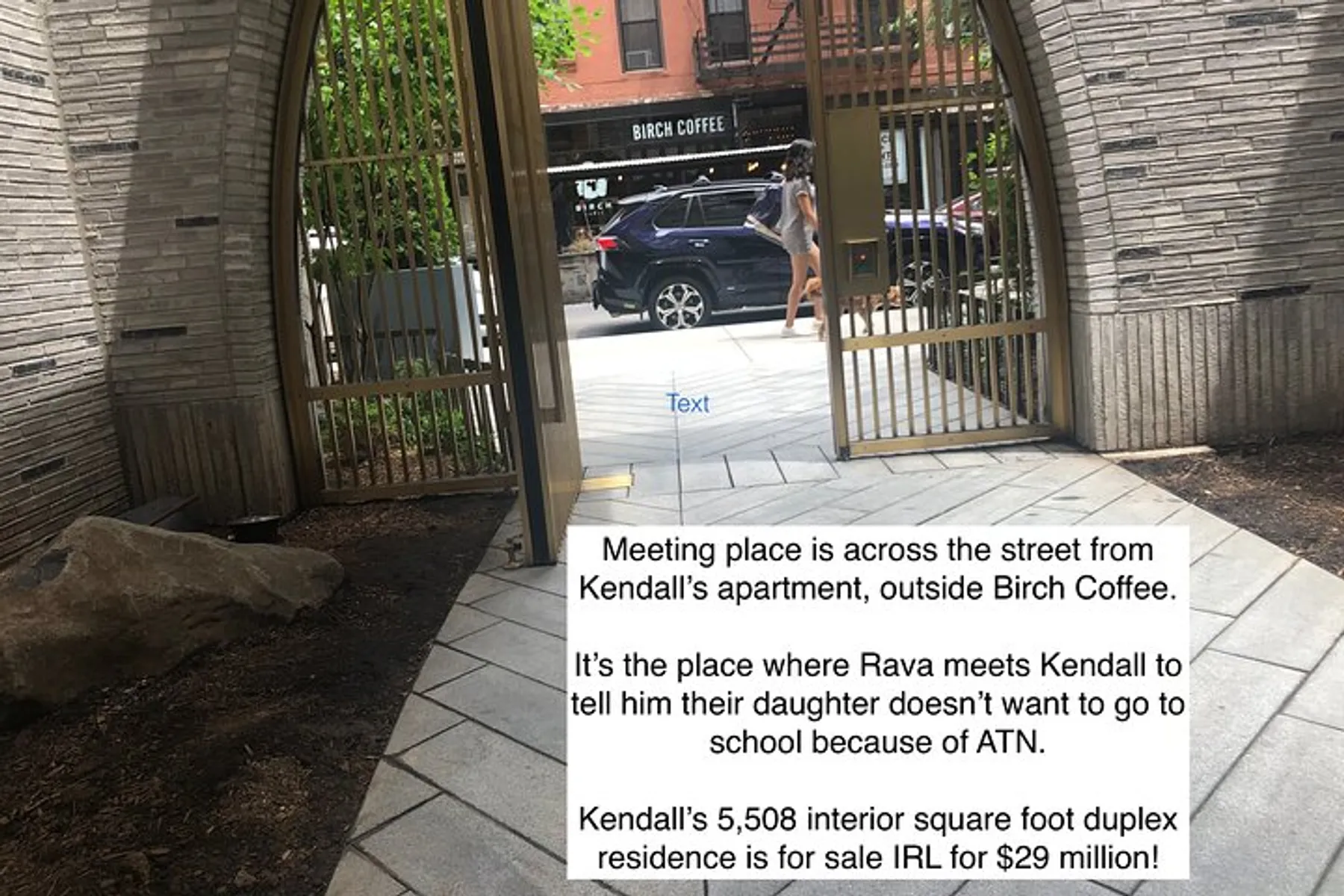 This image shows a sidewalk view through an archway with text overlaid describing a location from a TV show, mentioning a character named Kendall, a meeting spot outside Birch Coffee, and a luxury duplex for sale.